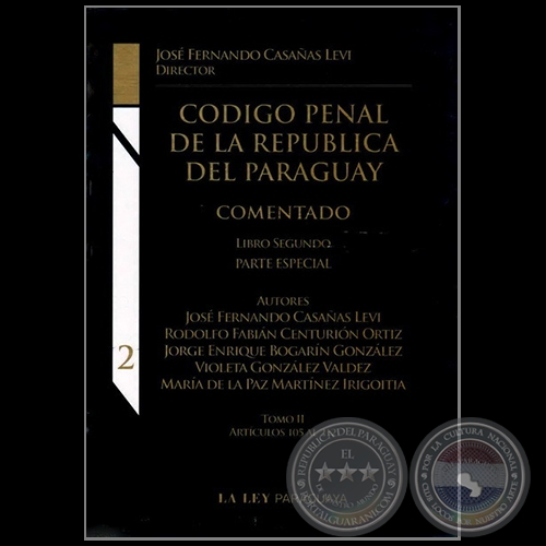CÓDIGO PENAL DE LA REPÚBLICA DEL PARAGUAY - LIBRO SEGUNDO - Autor: JOSÉ FERNANDO CASAÑAS LEVI - Año 2011 